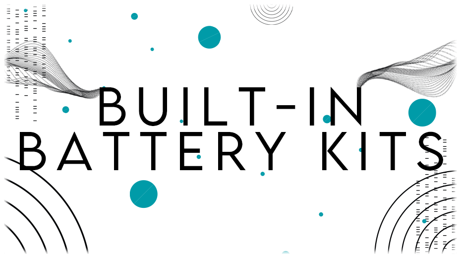 BUILT IN BATTERY KITS