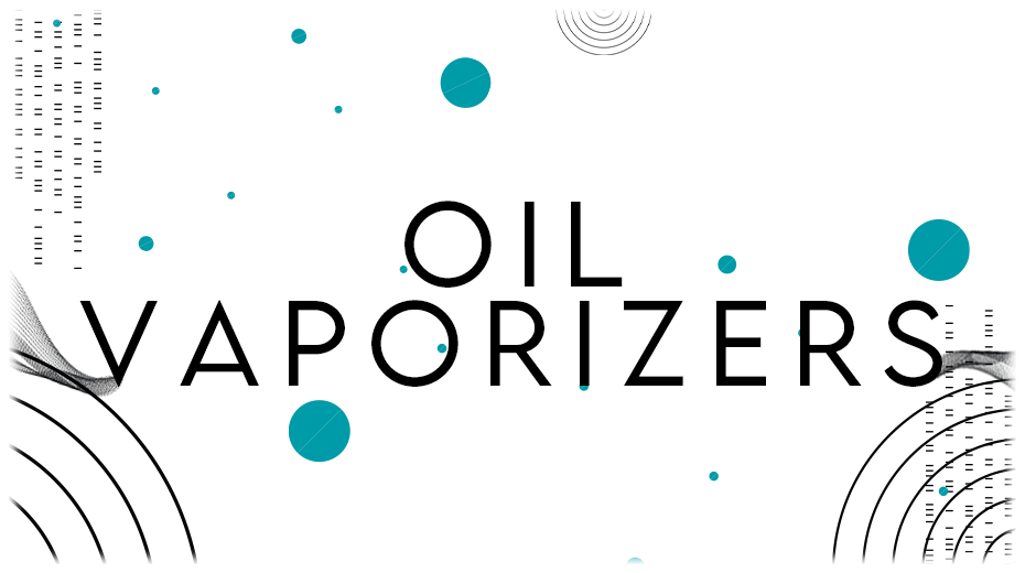 OIL VAPORIZERS