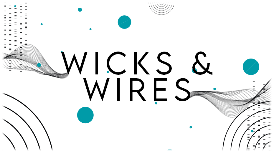 WICKS & WIRES