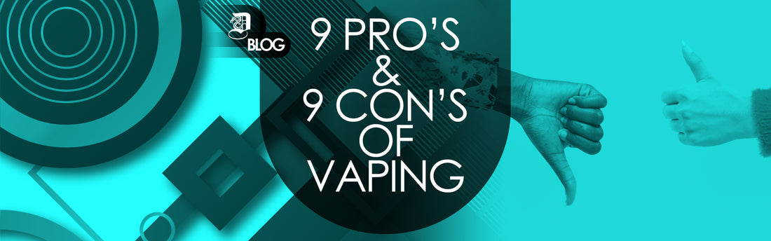 "9 pro's and 9 con's of vaping" written on abstract background with a person doing the thumbs up gesture and one person doing the thumbs down gesture