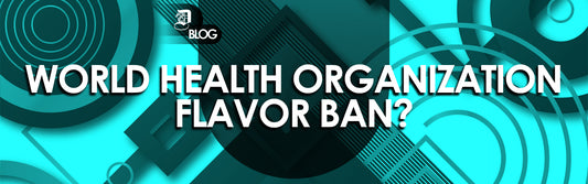 World Health Organization Pushing For Flavor Ban