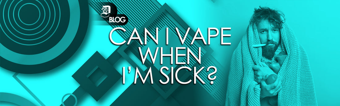 "can i vape when i'm sick?" written on turqoise background with sick man