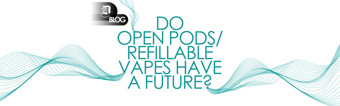 "Do open pods/ refillable vapes have a future?" written on white backdrop