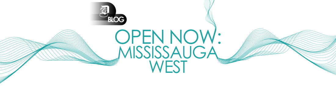 MISSISSAUGA WEST LOCATION NOW OPEN!