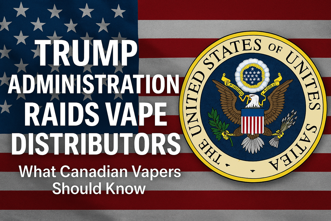 U.S. flag background with the Great Seal of the United States. Bold text: "Trump Administration Raids Vape Distributors," plus "What Canadian Vapers Should Know.