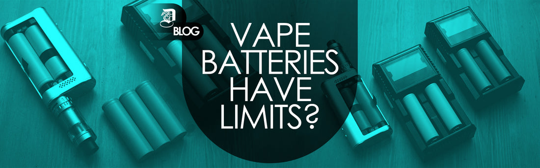 "vape batteries have limits?" written on top of vaping devices and vape batteries