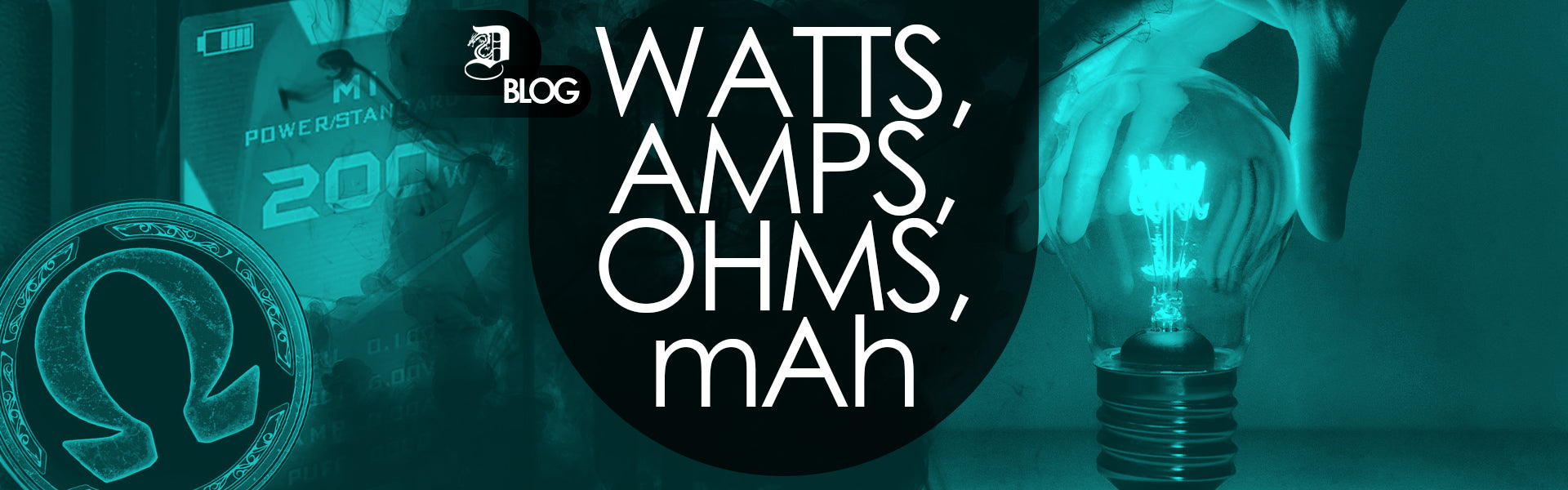 What is Watts, Ohms, mAh, Amps and Watts? Dragon Vape DRAGON VAPE