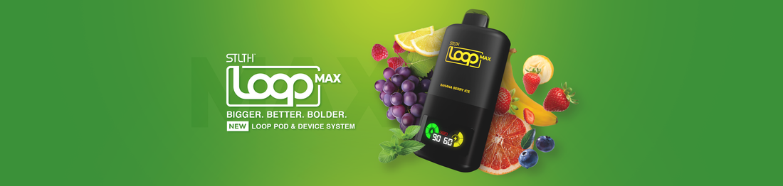 Vape device labeled "Loop Max" on a green background, surrounded by fruits like grapes, strawberries, and lemon. Text reads "Bigger. Better. Bolder."
